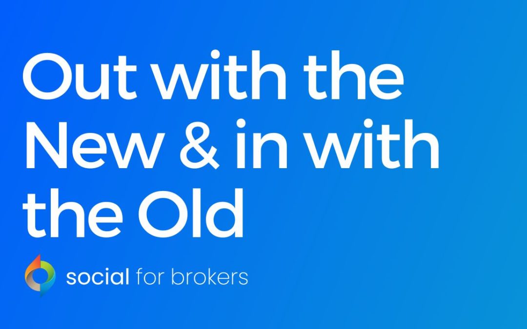 out with the new and in with the old social for brokers