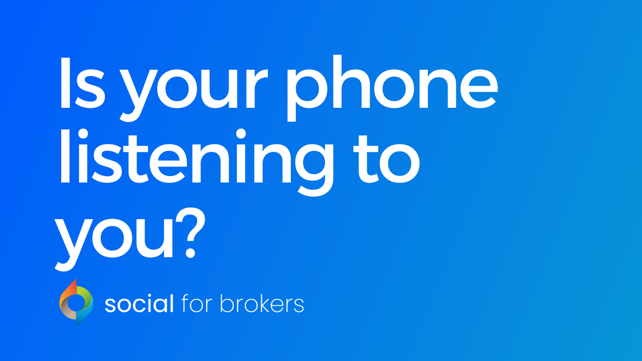 Is your phone listening to you? Social for brokers(02)