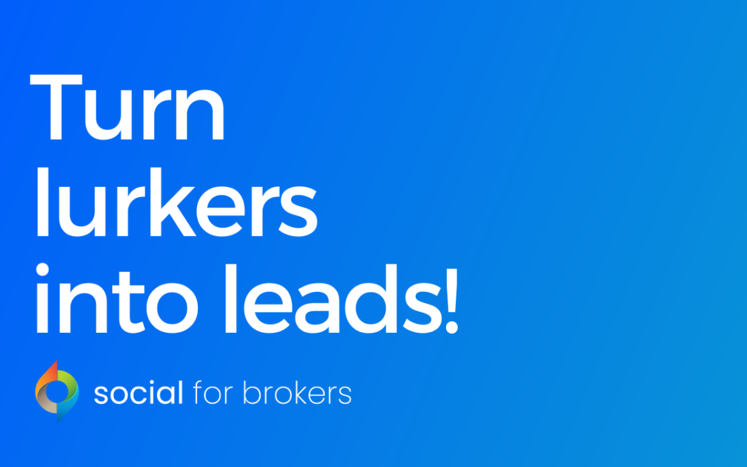 Turn lurkers into leads!